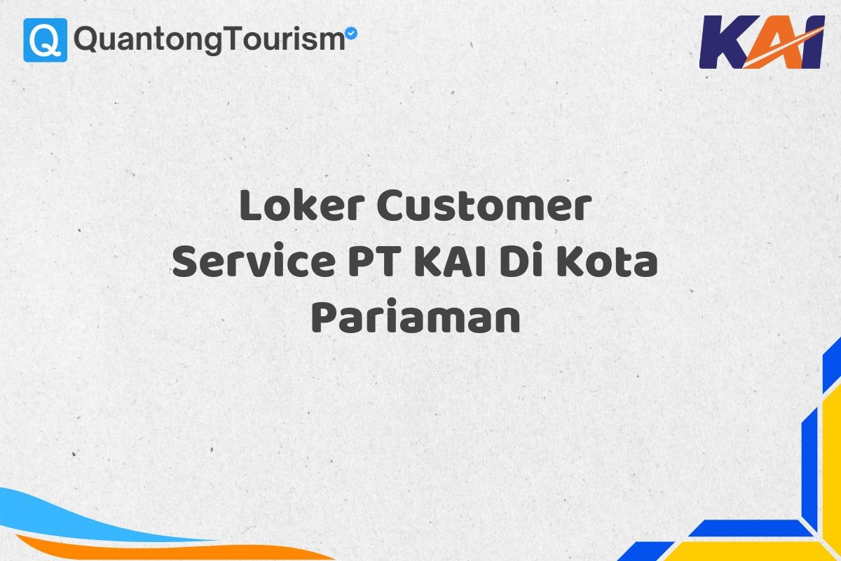 Loker Customer Service PT KAI Di Kota Pariaman