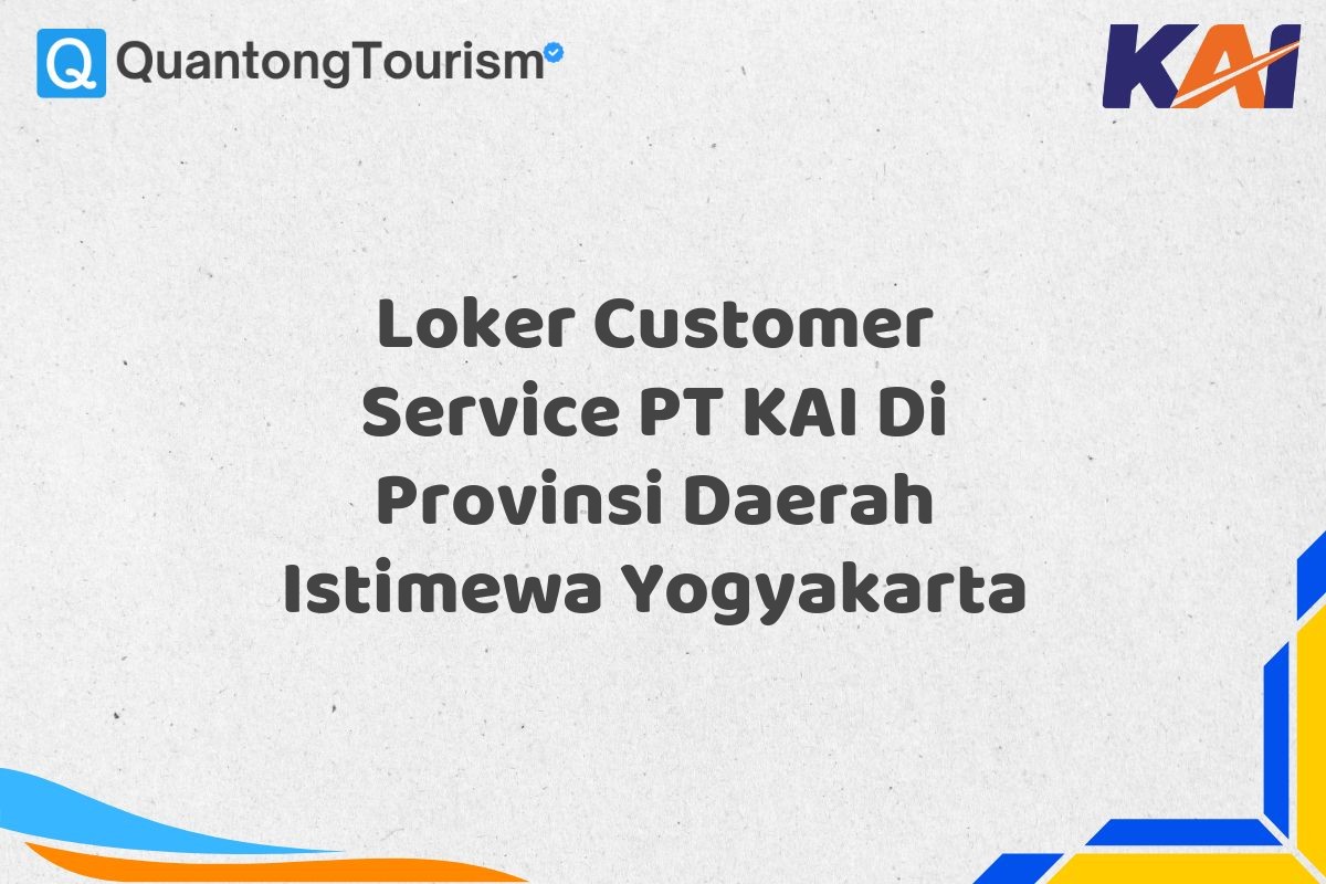 Loker Customer Service PT KAI Di Provinsi Daerah Istimewa Yogyakarta