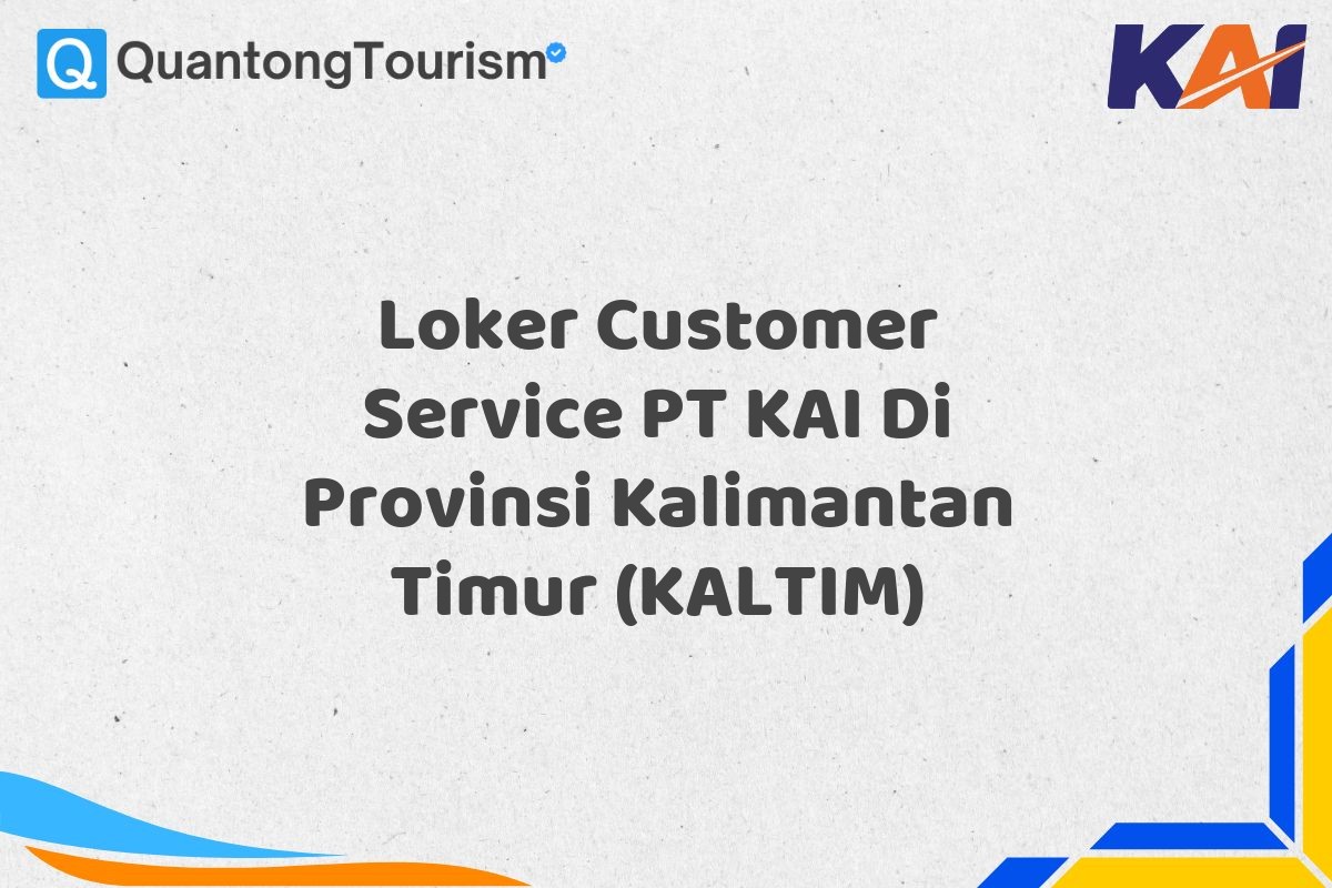 Loker Customer Service PT KAI Di Provinsi Kalimantan Timur (KALTIM)