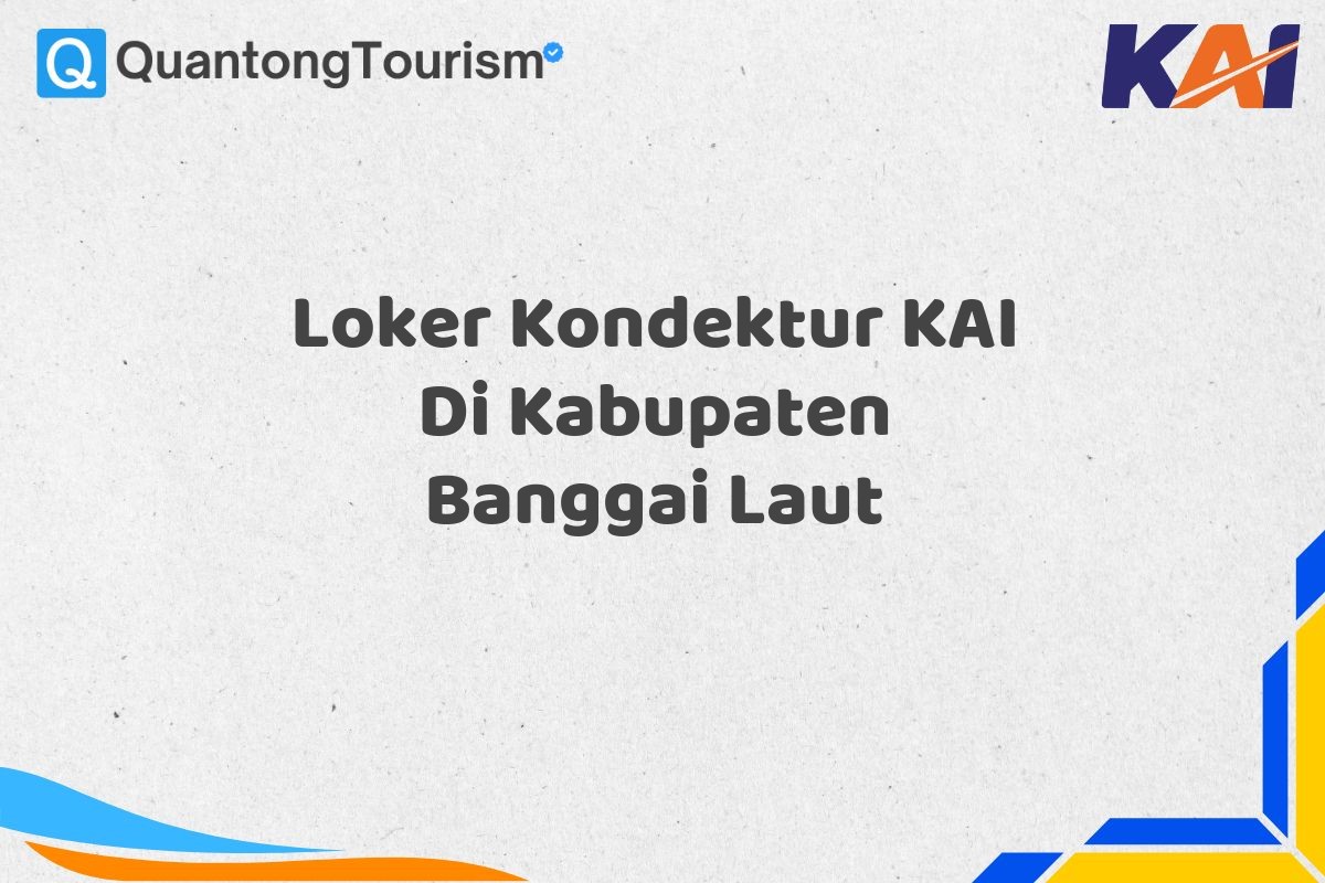 Loker Kondektur KAI Di Kabupaten Banggai Laut