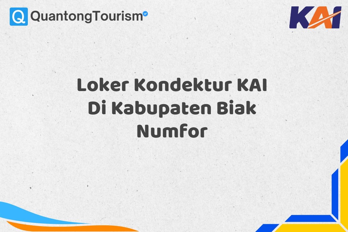 Loker Kondektur KAI Di Kabupaten Biak Numfor