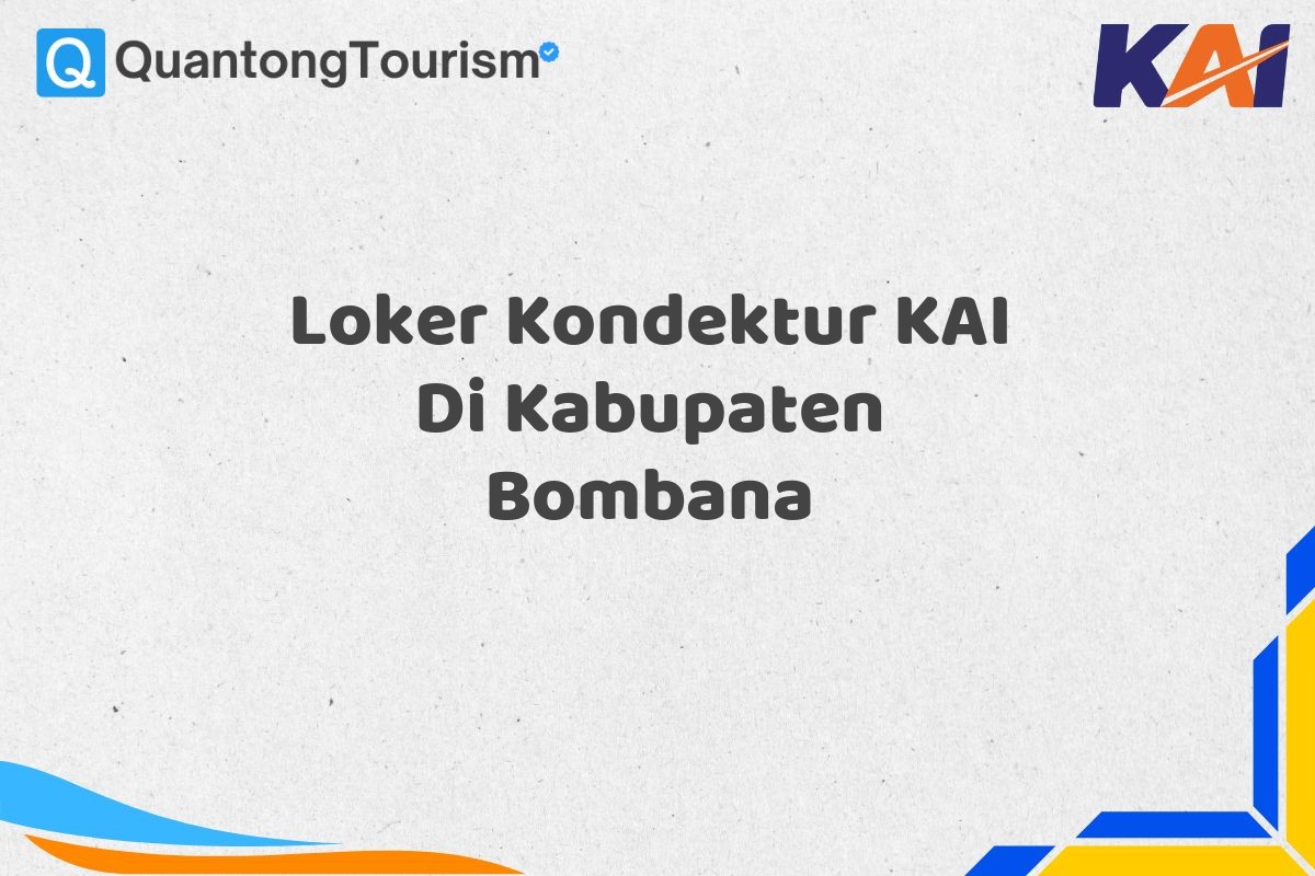 Loker Kondektur KAI Di Kabupaten Bombana