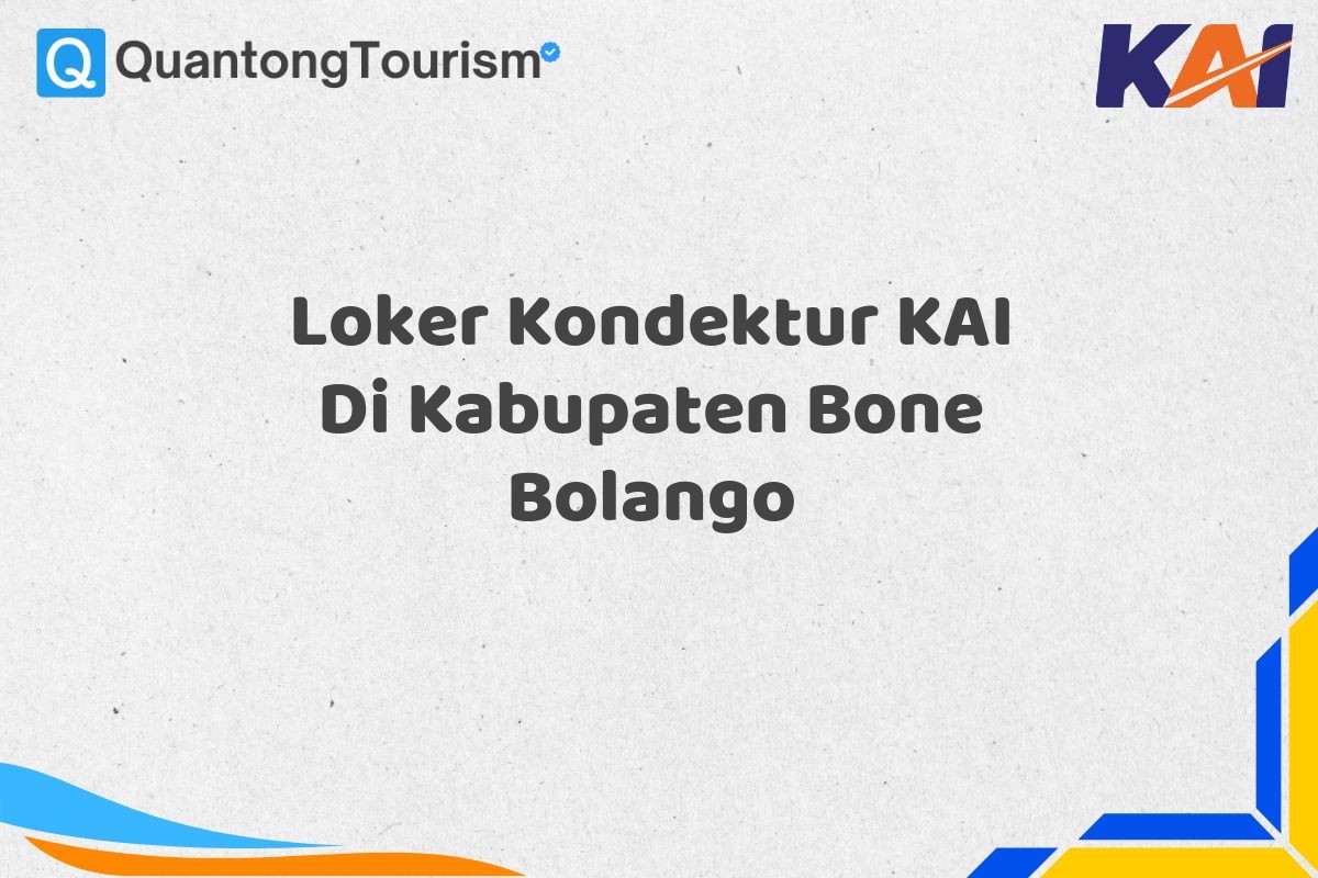 Loker Kondektur KAI Di Kabupaten Bone Bolango