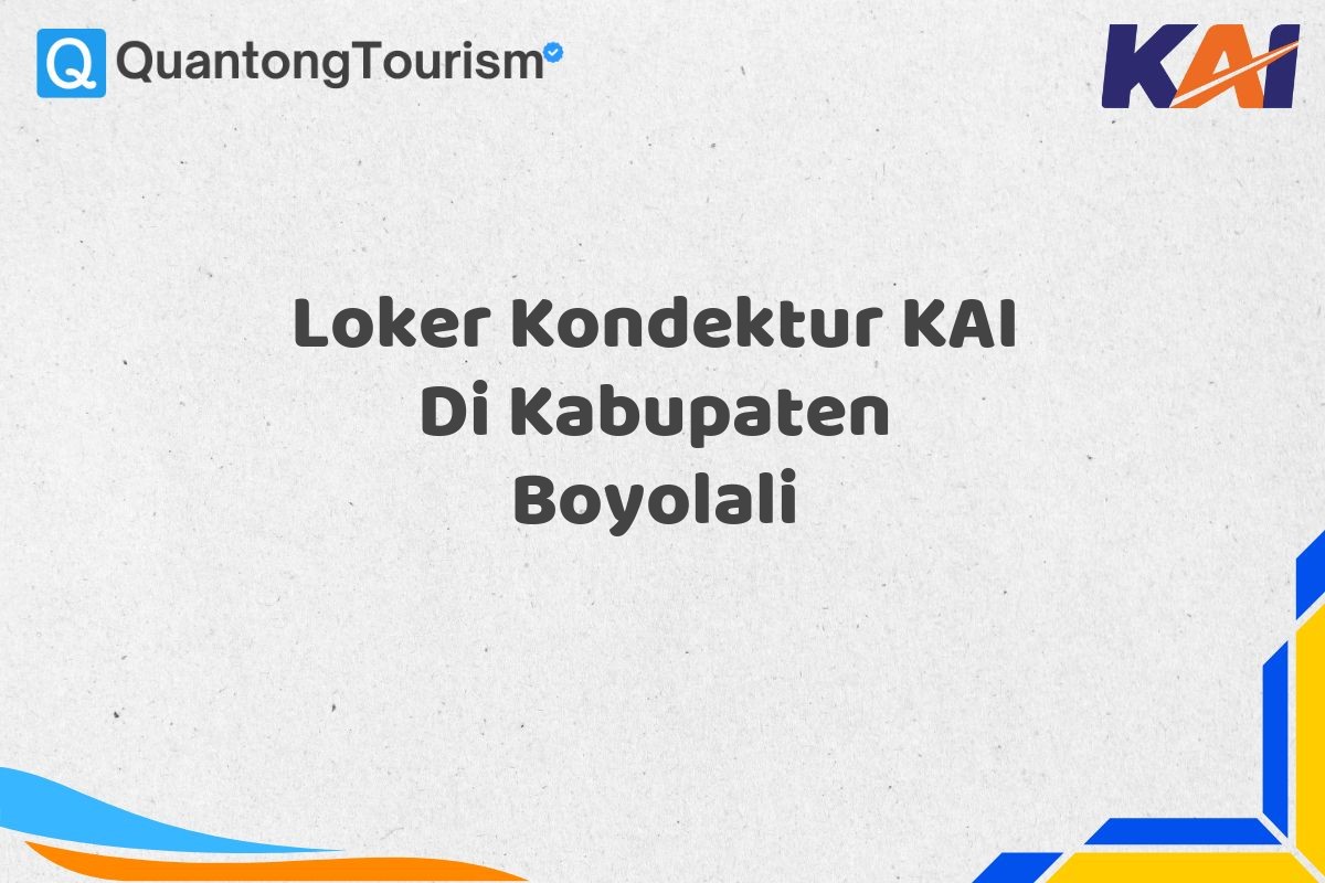 Loker Kondektur KAI Di Kabupaten Boyolali