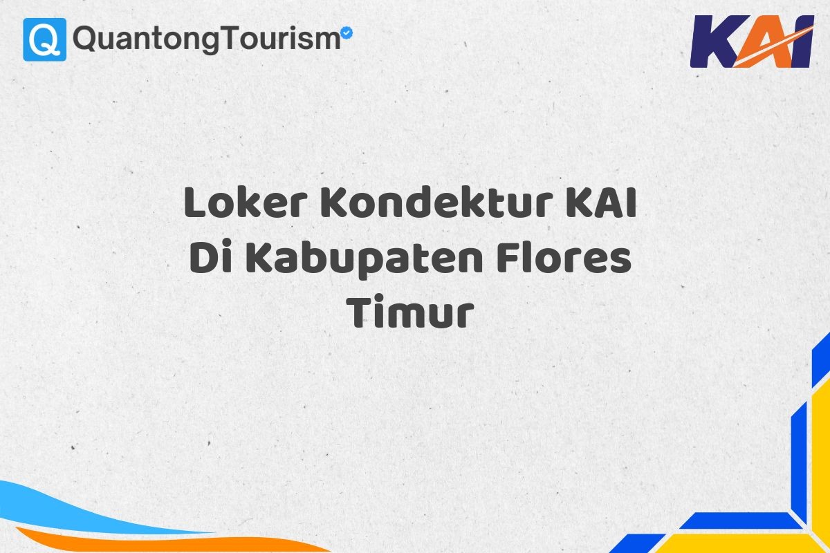 Loker Kondektur KAI Di Kabupaten Flores Timur