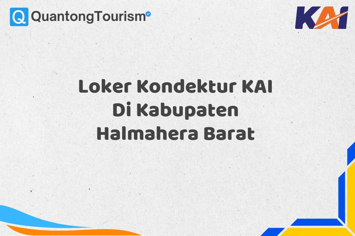 Loker Kondektur KAI Di Kabupaten Halmahera Barat