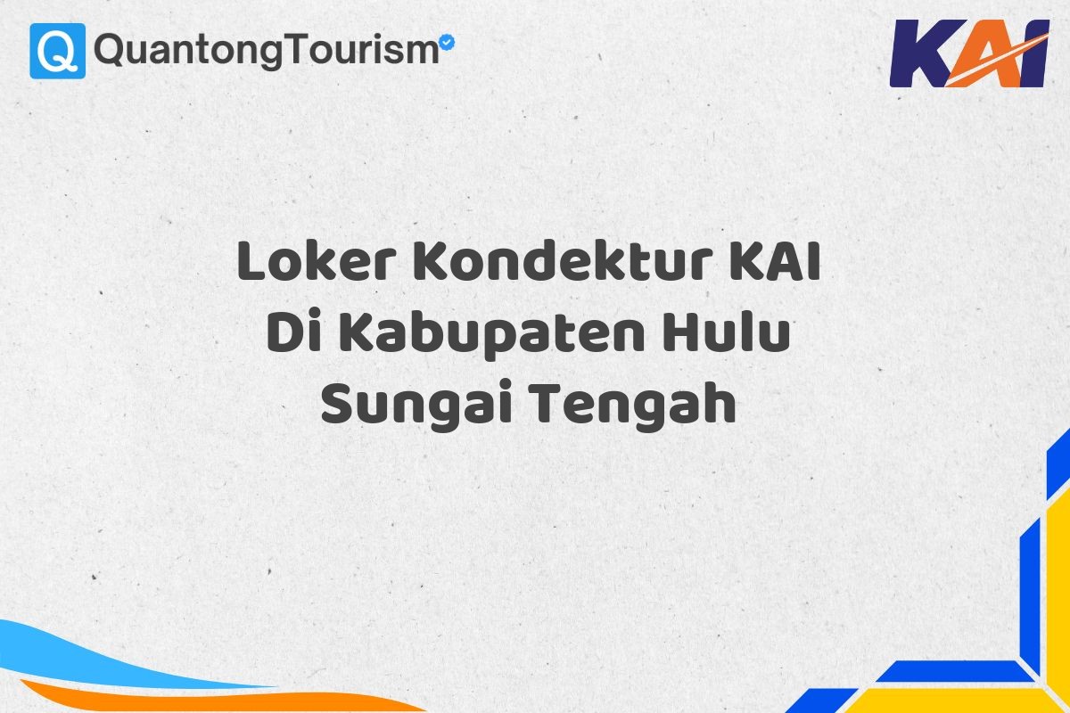 Loker Kondektur KAI Di Kabupaten Hulu Sungai Tengah