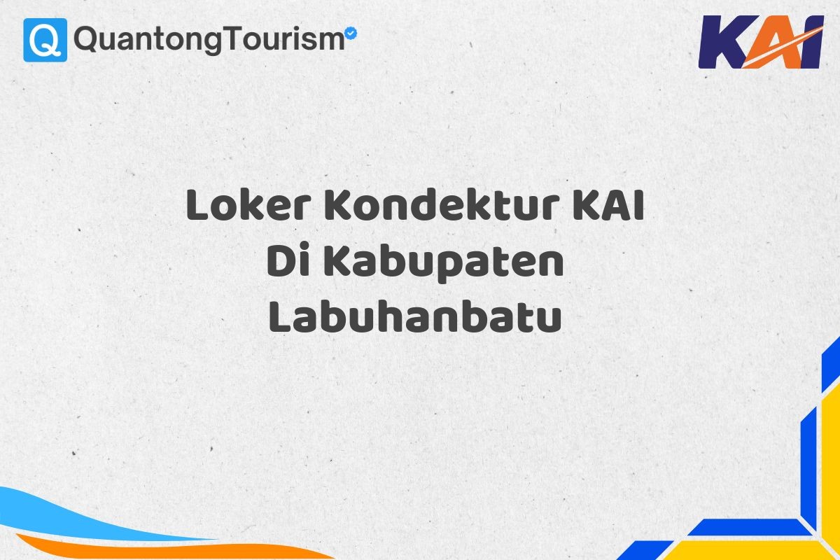 Loker Kondektur KAI Di Kabupaten Labuhanbatu