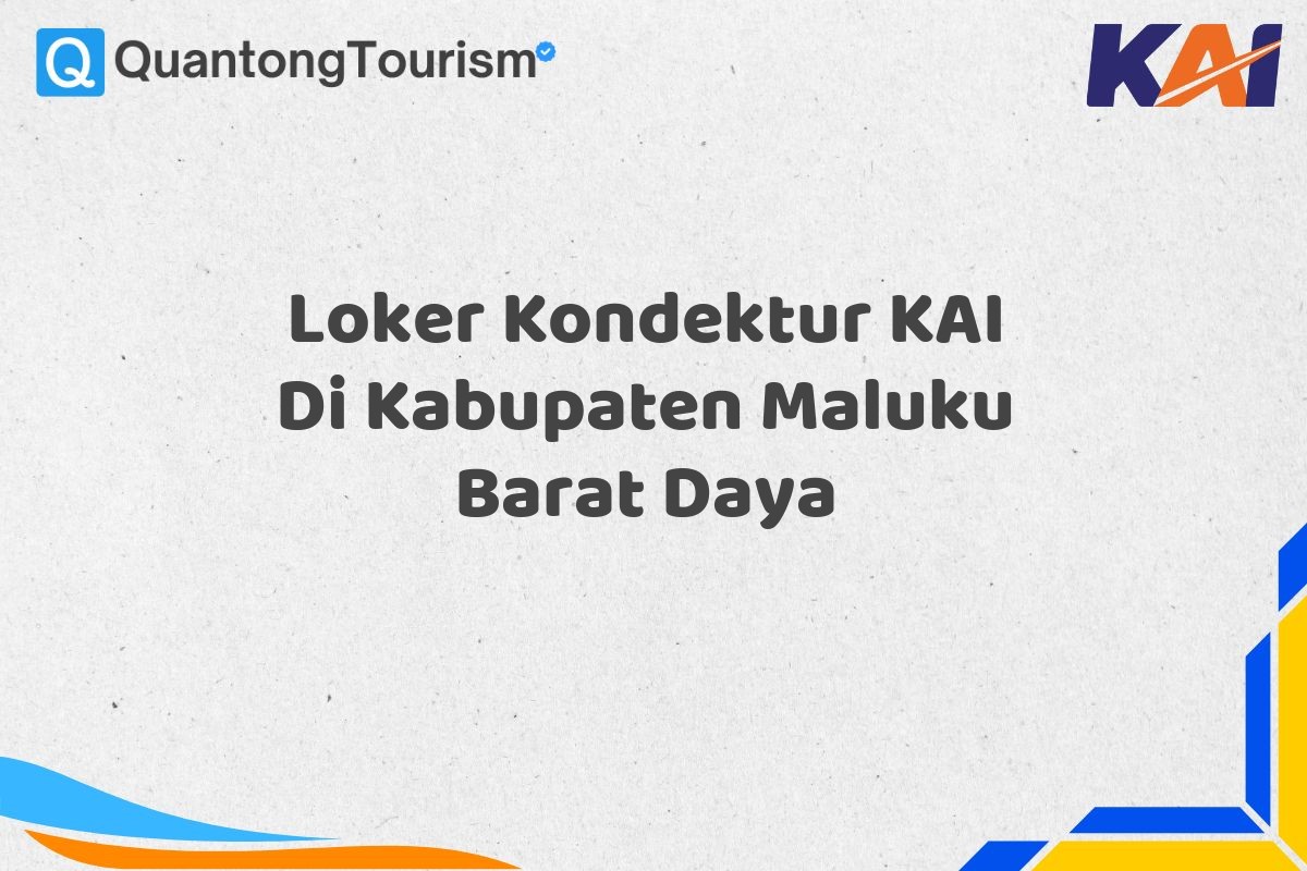 Loker Kondektur KAI Di Kabupaten Maluku Barat Daya