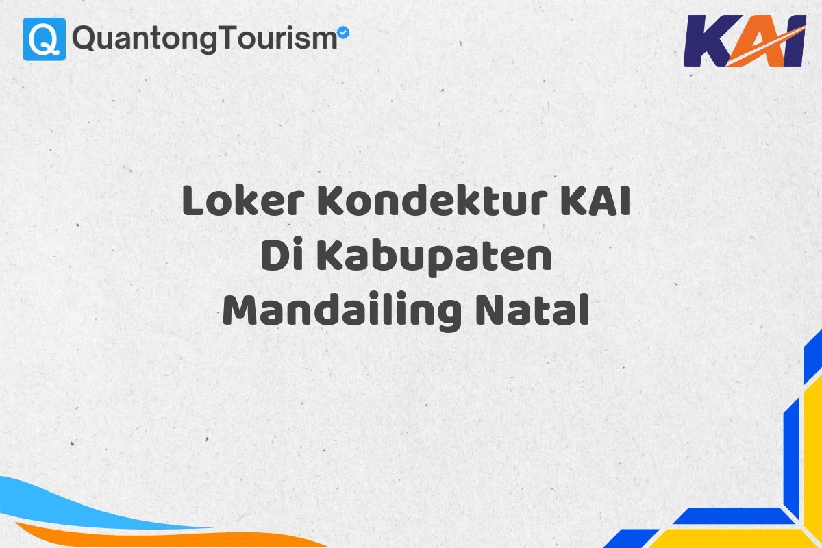 Loker Kondektur KAI Di Kabupaten Mandailing Natal