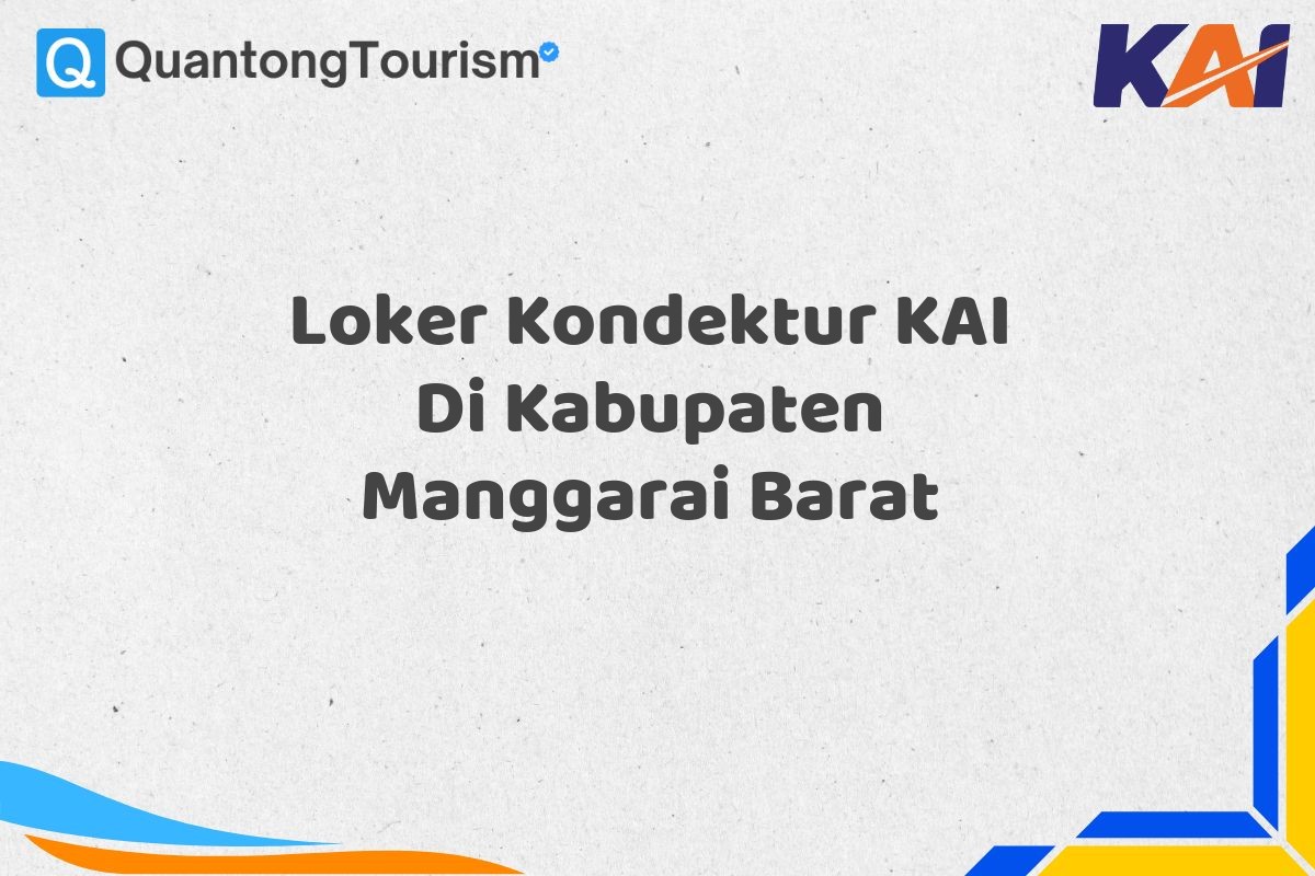 Loker Kondektur KAI Di Kabupaten Manggarai Barat