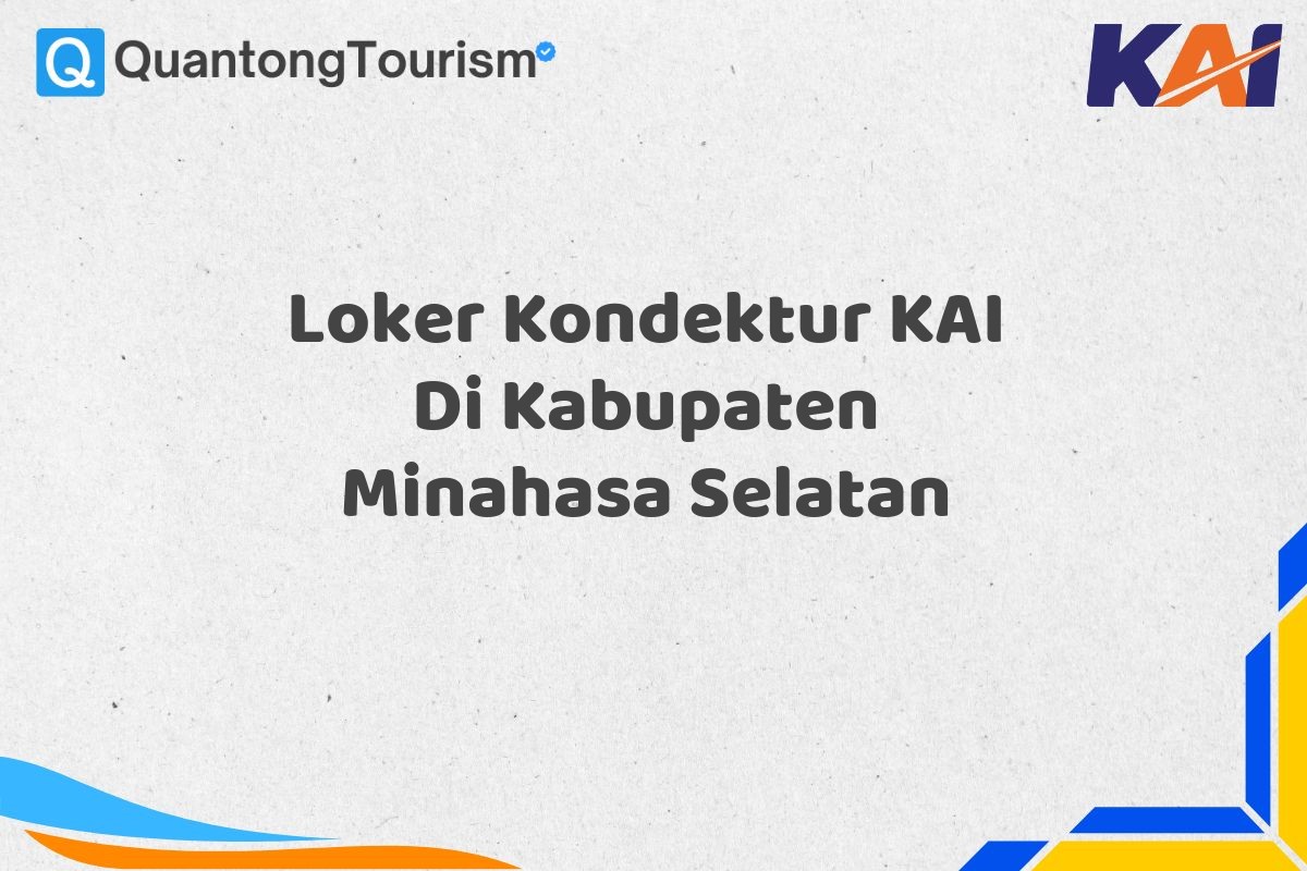 Loker Kondektur KAI Di Kabupaten Minahasa Selatan