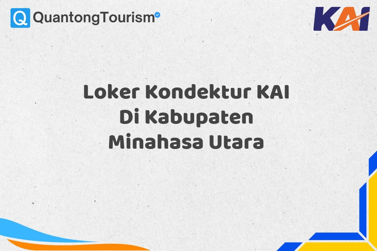 Loker Kondektur KAI Di Kabupaten Minahasa Utara