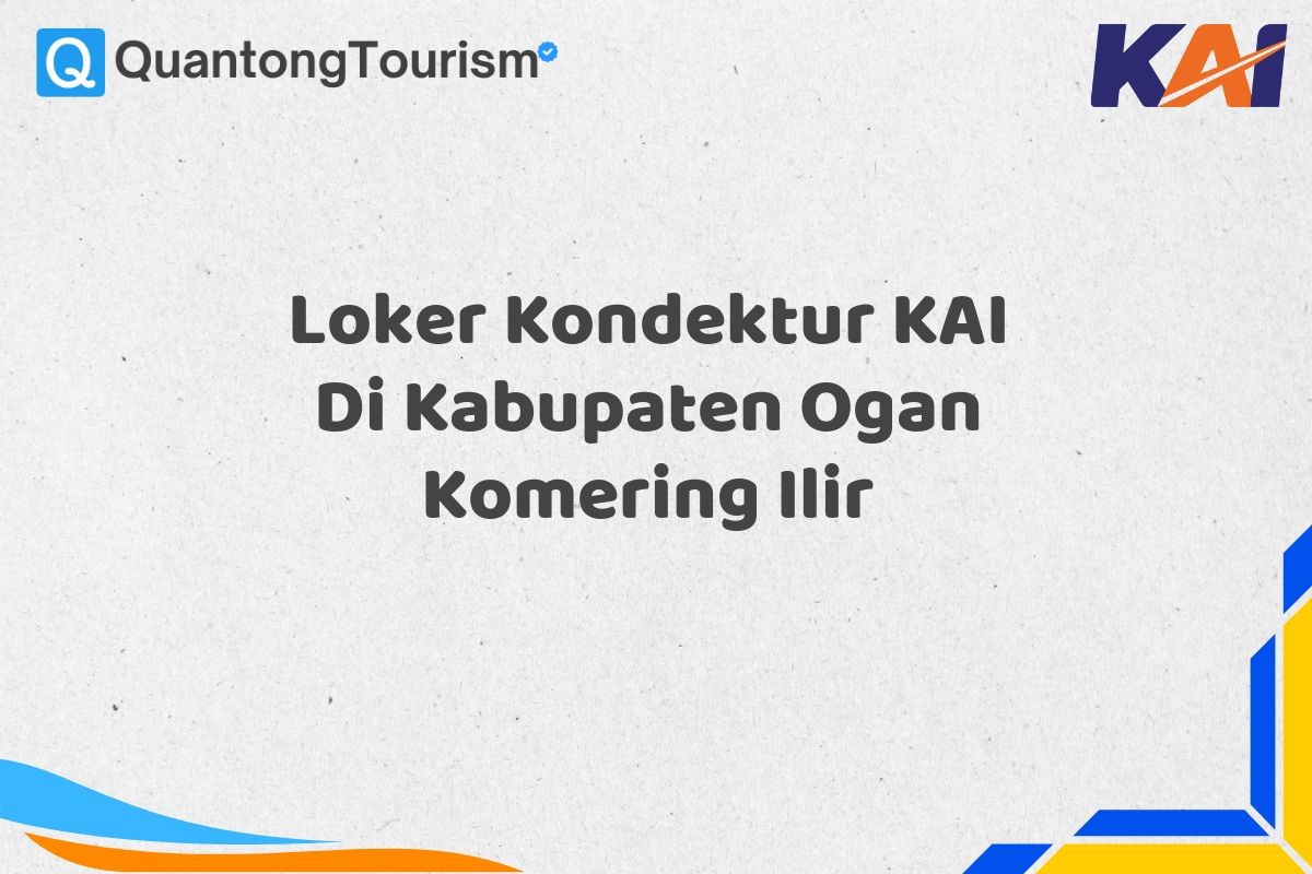 Loker Kondektur KAI Di Kabupaten Ogan Komering Ilir