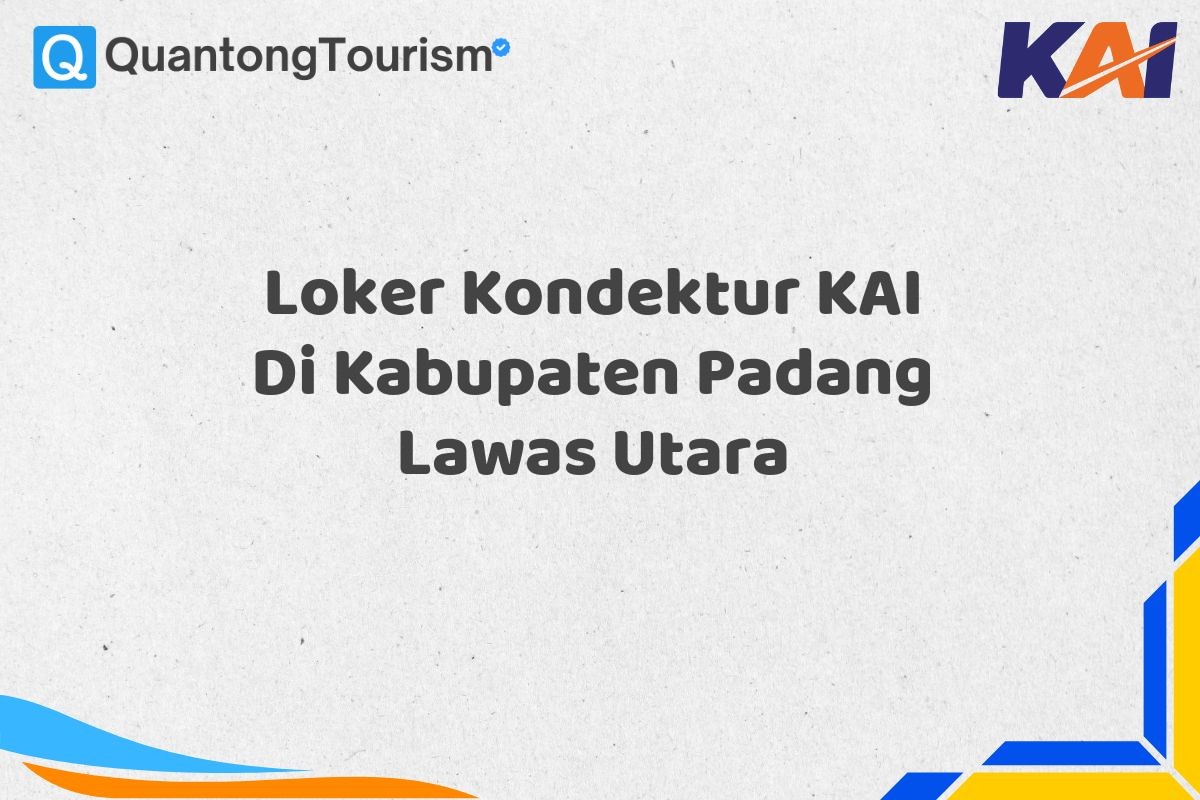 Loker Kondektur KAI Di Kabupaten Padang Lawas Utara