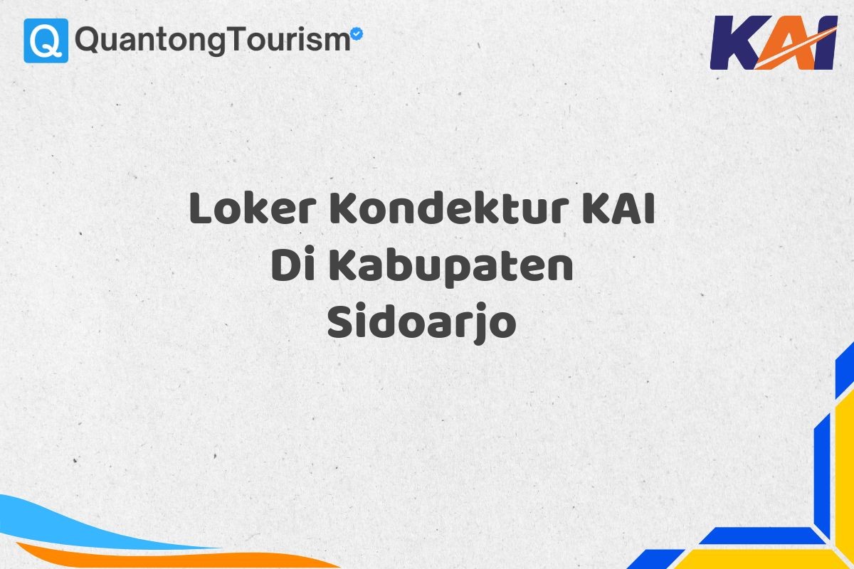 Loker Kondektur KAI Di Kabupaten Sidoarjo