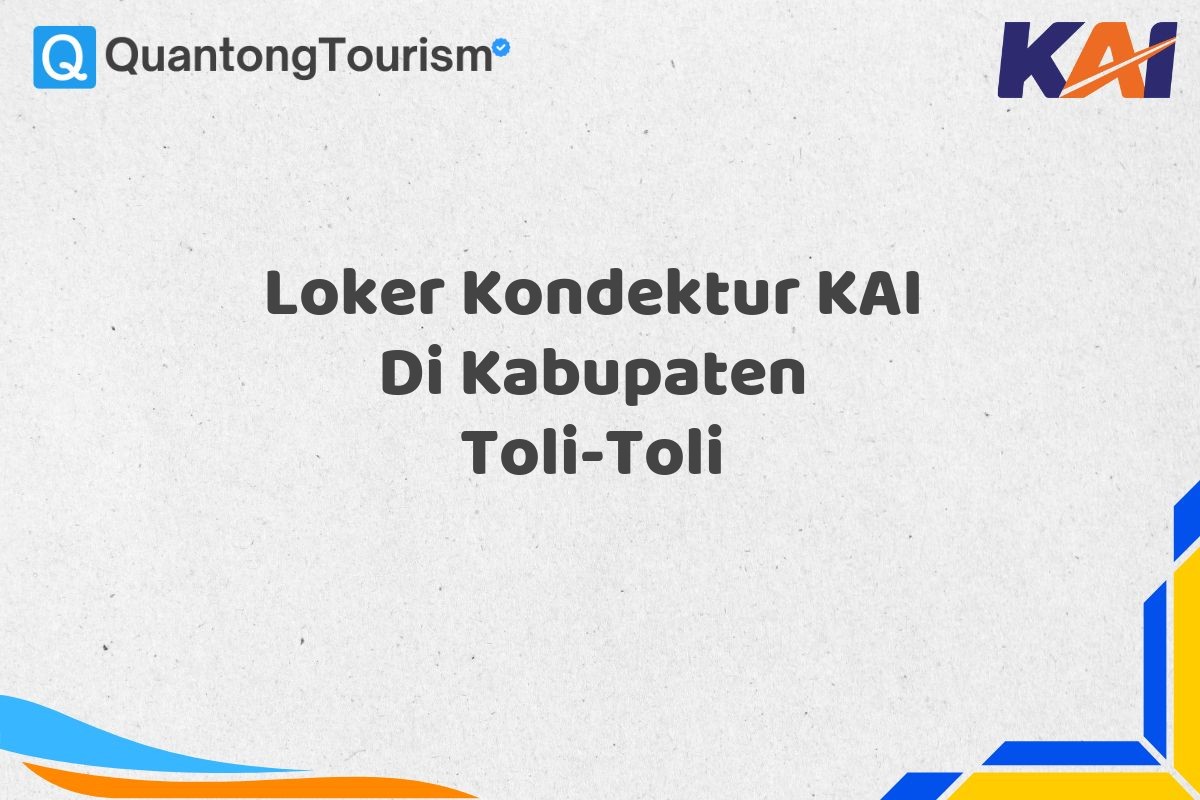 Loker Kondektur KAI Di Kabupaten Toli-Toli