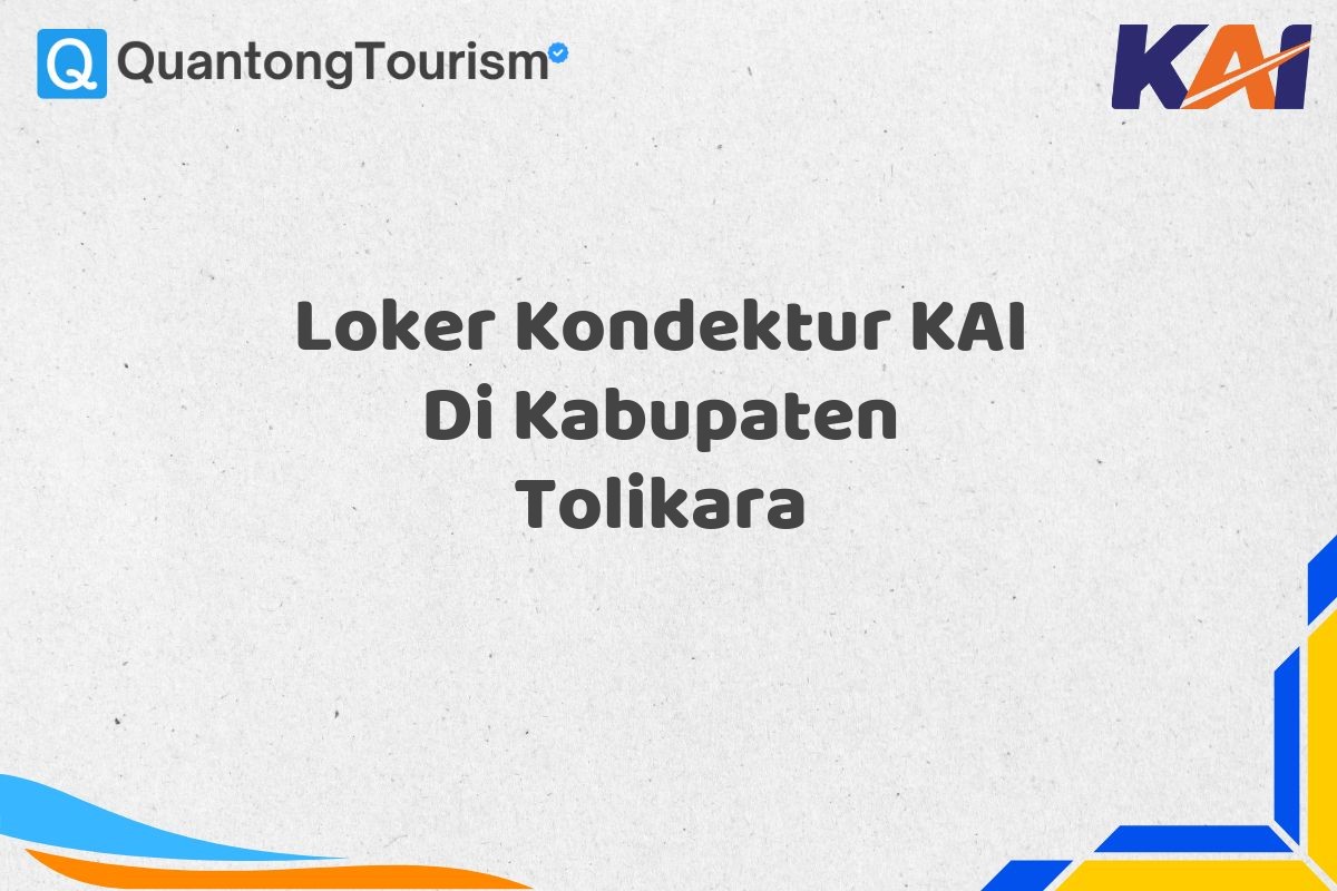 Loker Kondektur KAI Di Kabupaten Tolikara