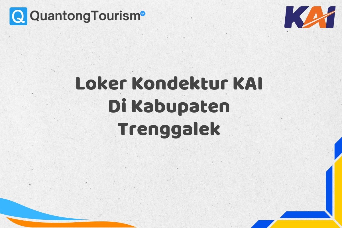 Loker Kondektur KAI Di Kabupaten Trenggalek