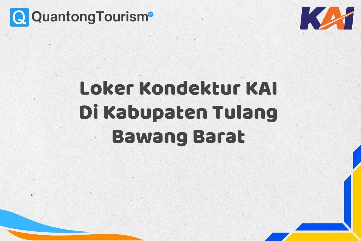 Loker Kondektur KAI Di Kabupaten Tulang Bawang Barat