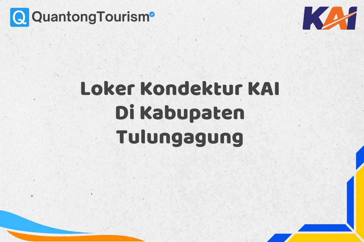 Loker Kondektur KAI Di Kabupaten Tulungagung