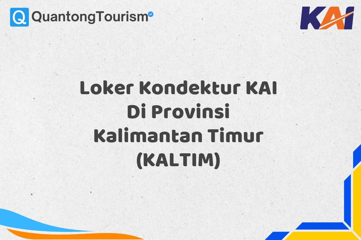 Loker Kondektur KAI Di Provinsi Kalimantan Timur (KALTIM)