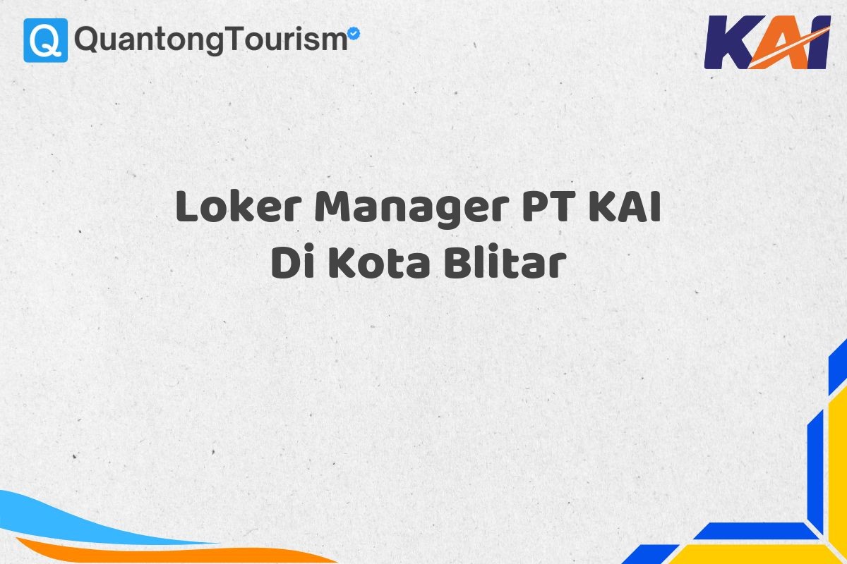 Loker Manager PT KAI Di Kota Blitar