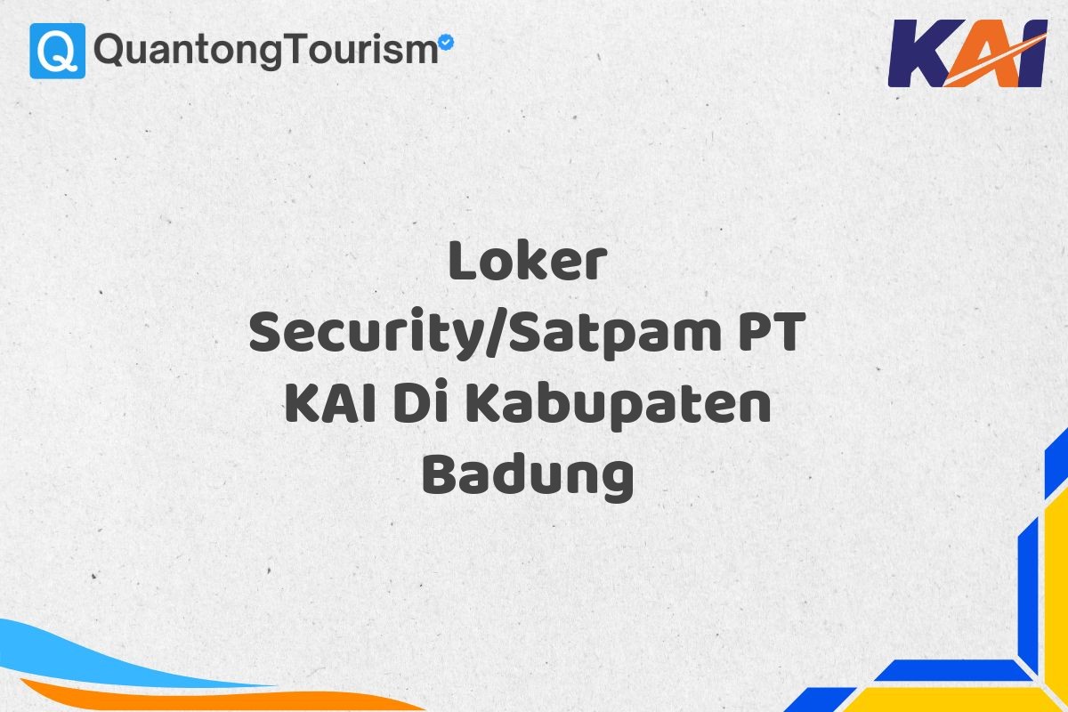 Loker Security/Satpam PT KAI Di Kabupaten Badung