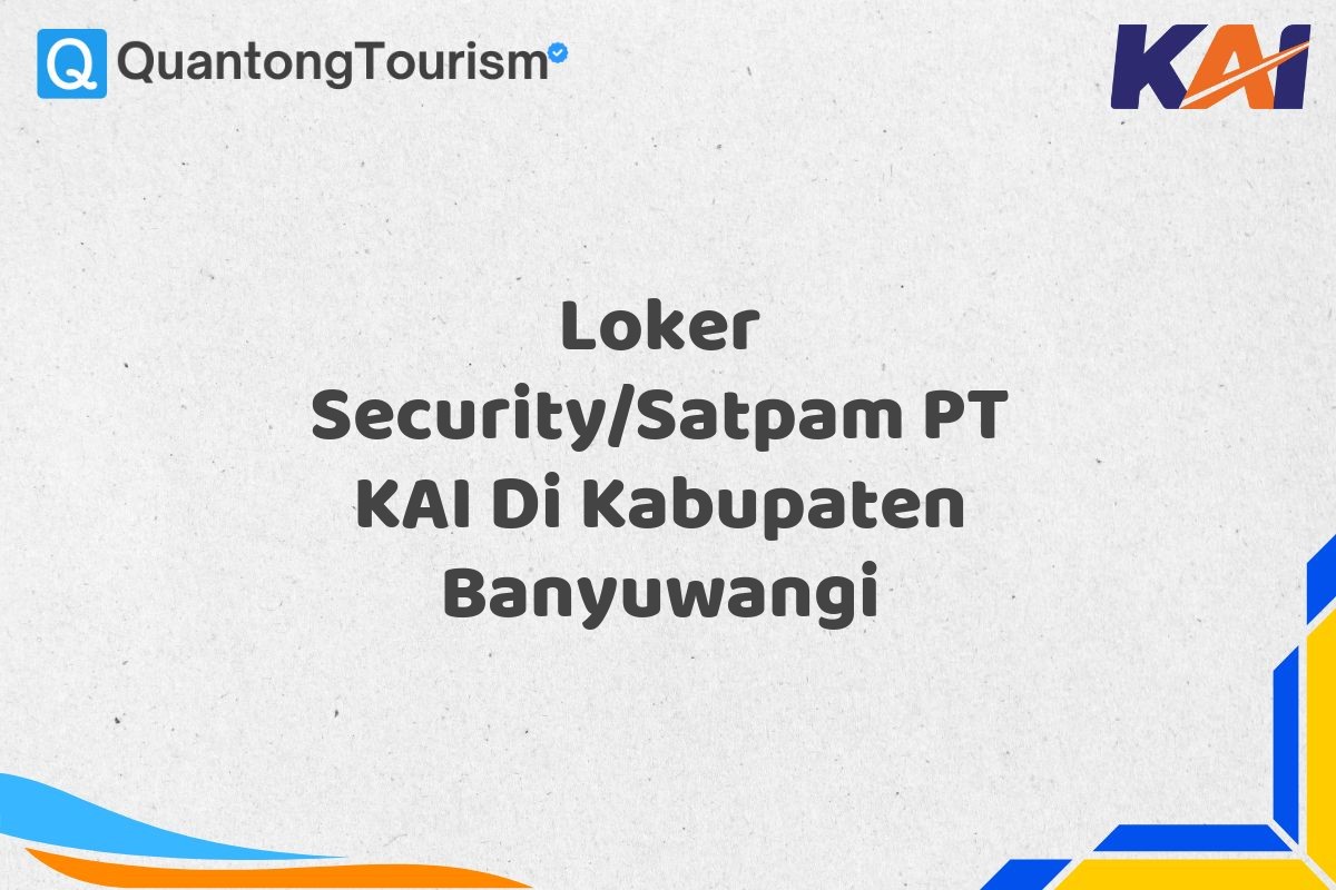 Loker Security/Satpam PT KAI Di Kabupaten Banyuwangi