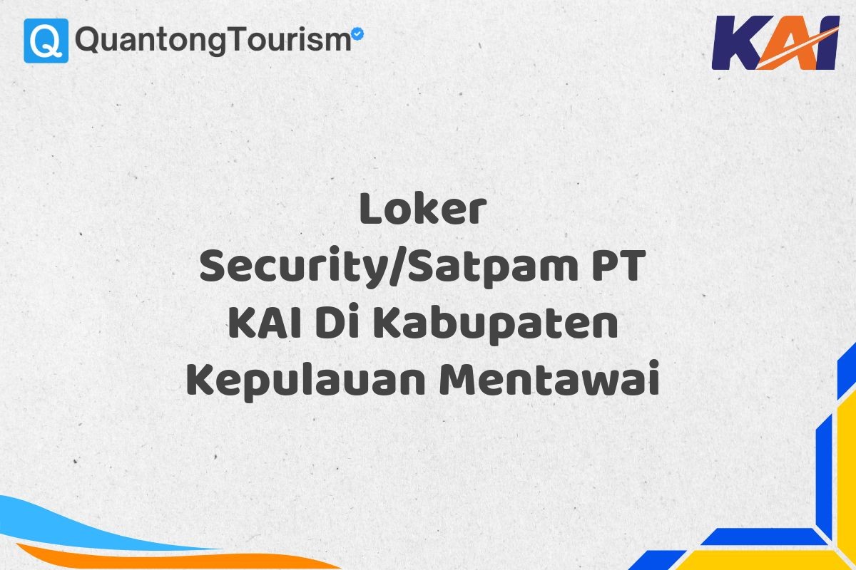 Loker Security/Satpam PT KAI Di Kabupaten Kepulauan Mentawai