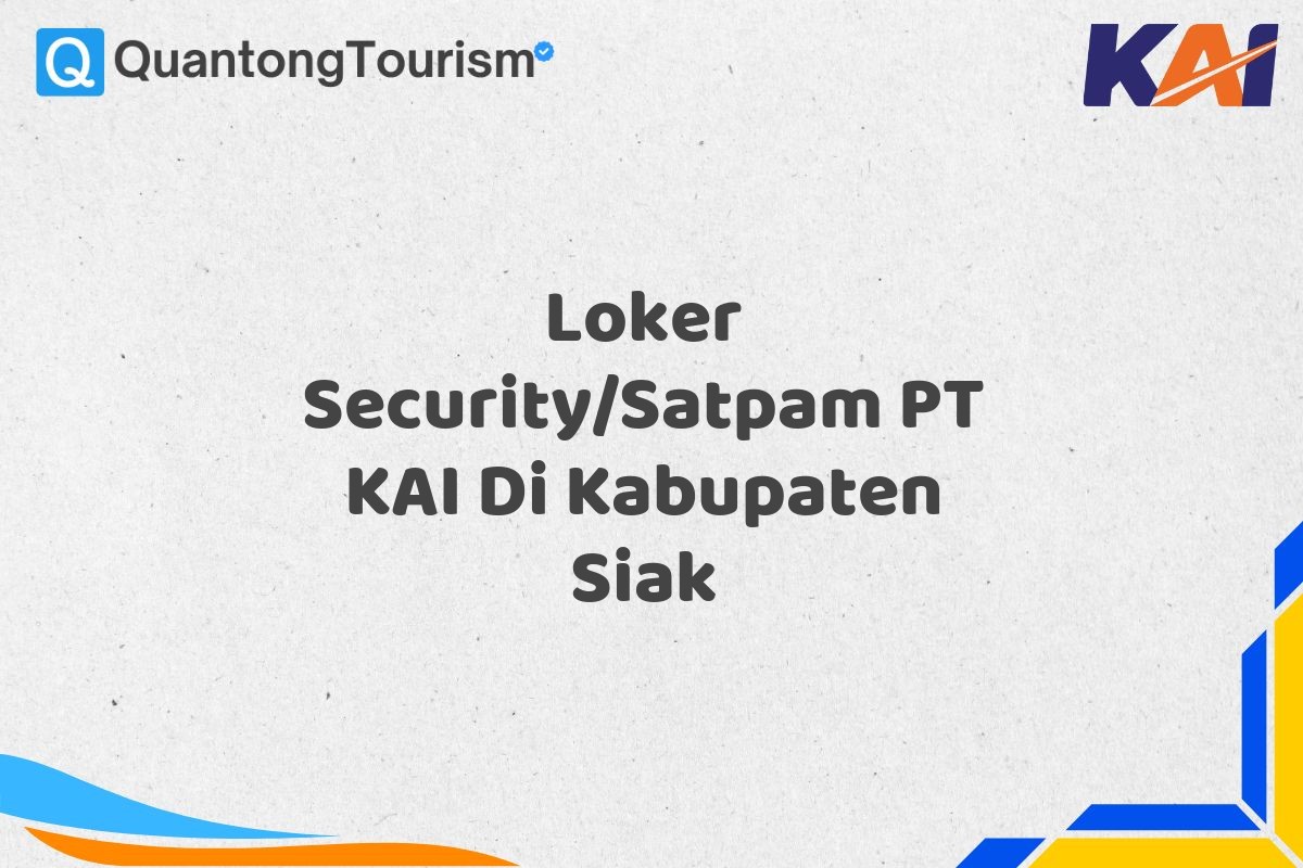 Loker Security/Satpam PT KAI Di Kabupaten Siak