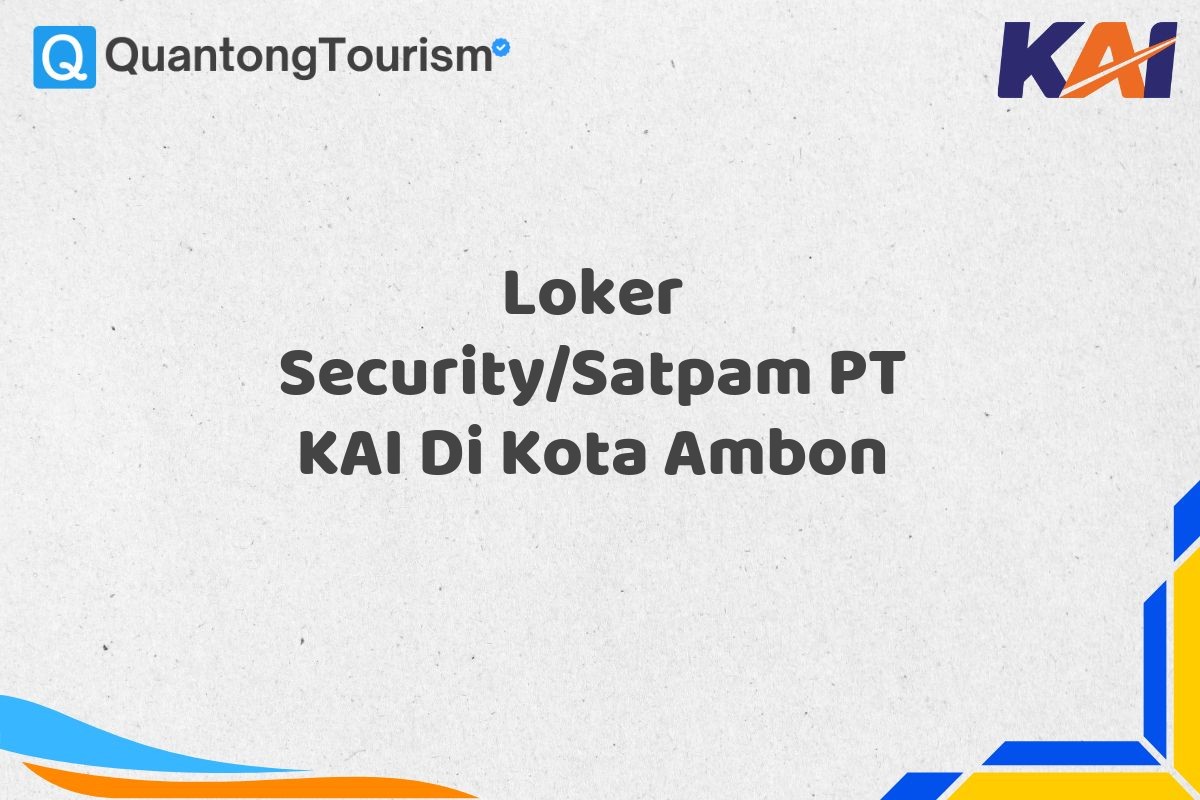 Loker Security/Satpam PT KAI Di Kota Ambon