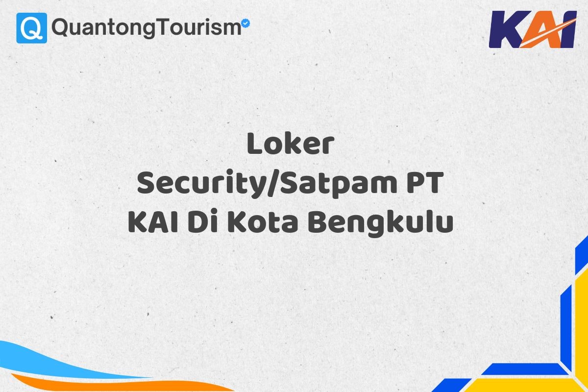 Loker Security/Satpam PT KAI Di Kota Bengkulu