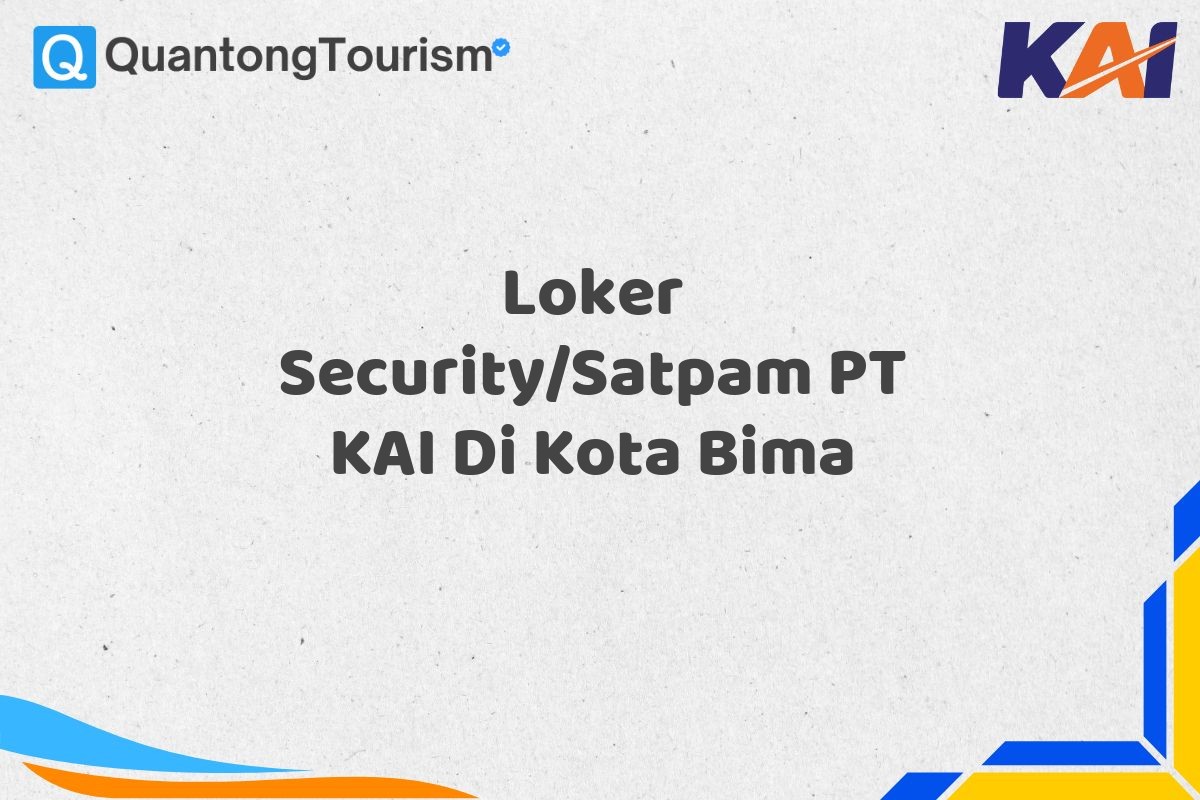 Loker Security/Satpam PT KAI Di Kota Bima