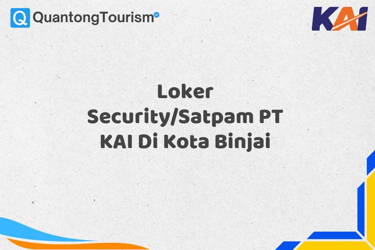 Loker Security/Satpam PT KAI Di Kota Binjai