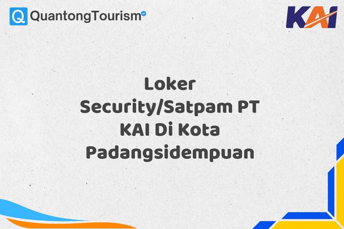 Loker Security/Satpam PT KAI Di Kota Padangsidempuan