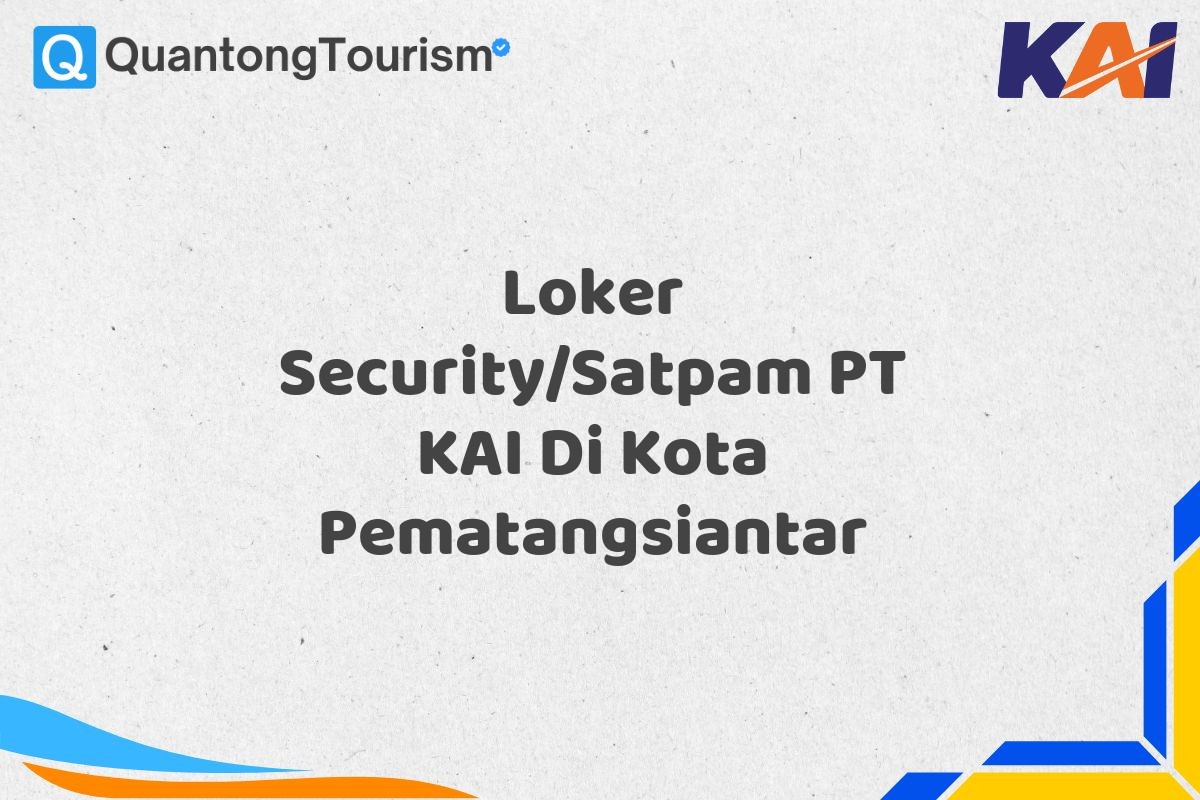 Loker Security/Satpam PT KAI Di Kota Pematangsiantar