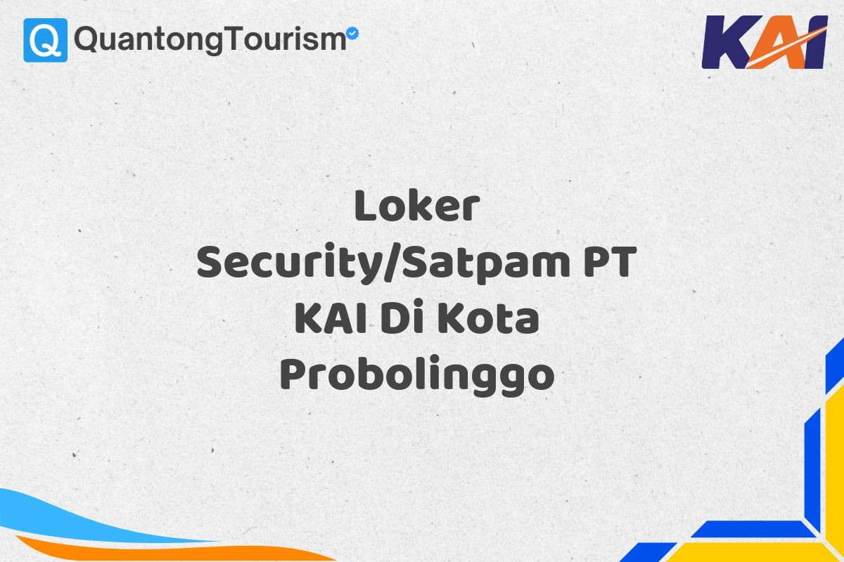 Loker Security/Satpam PT KAI Di Kota Probolinggo