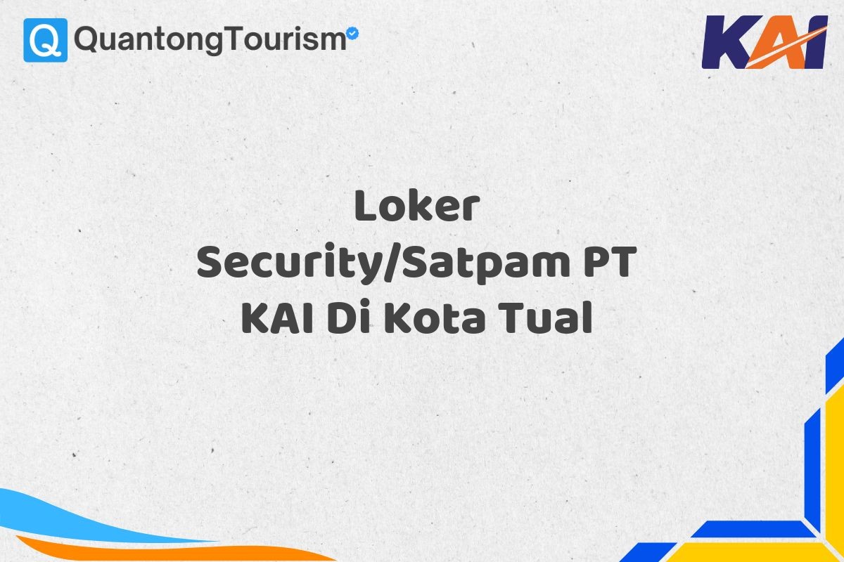 Loker Security/Satpam PT KAI Di Kota Tual