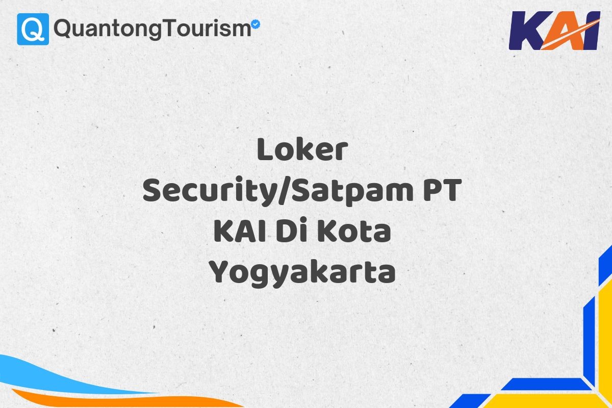 Loker Security/Satpam PT KAI Di Kota Yogyakarta