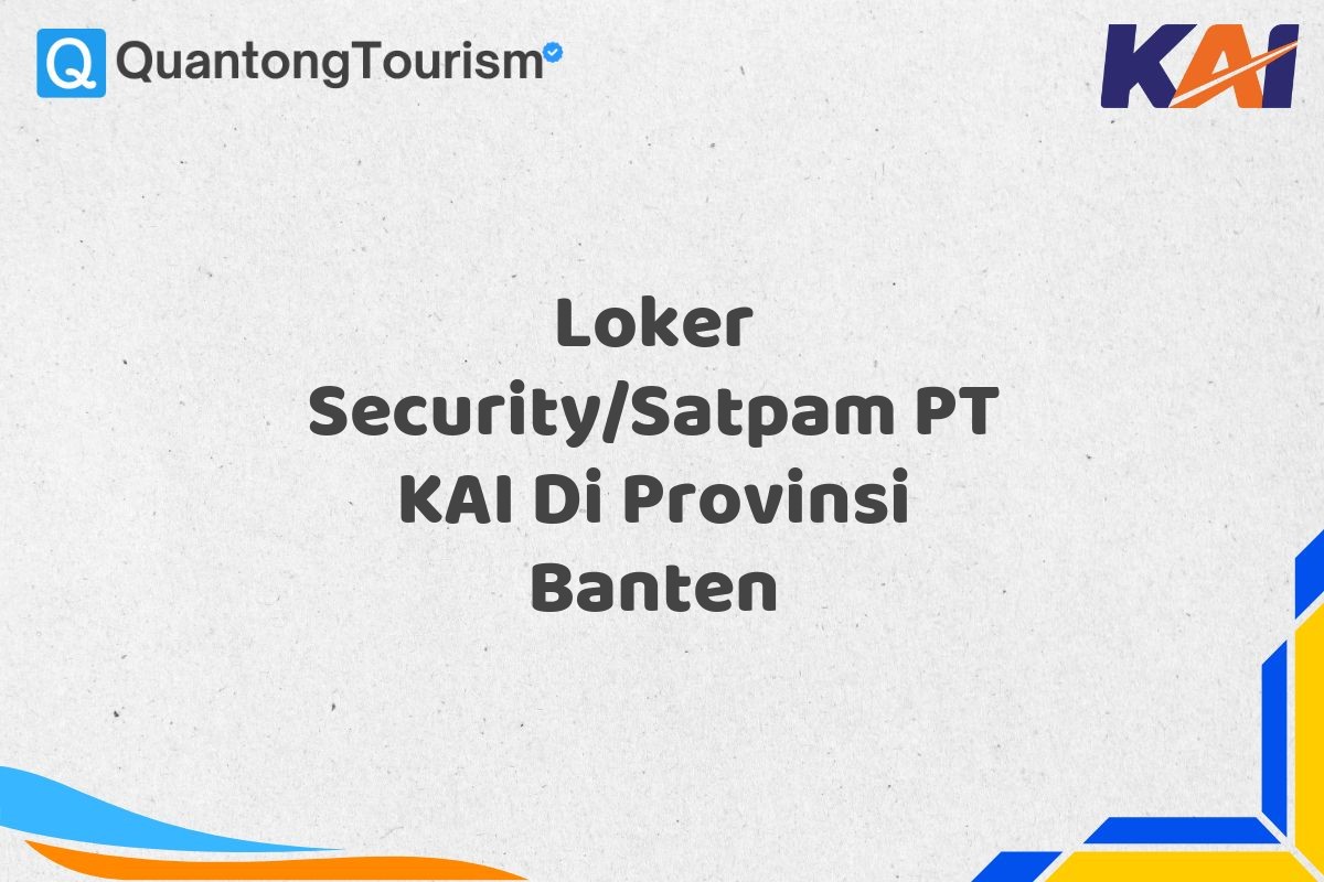 Loker Security/Satpam PT KAI Di Provinsi Banten