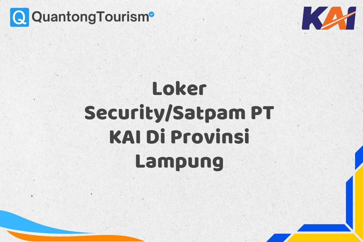 Loker Security/Satpam PT KAI Di Provinsi Lampung