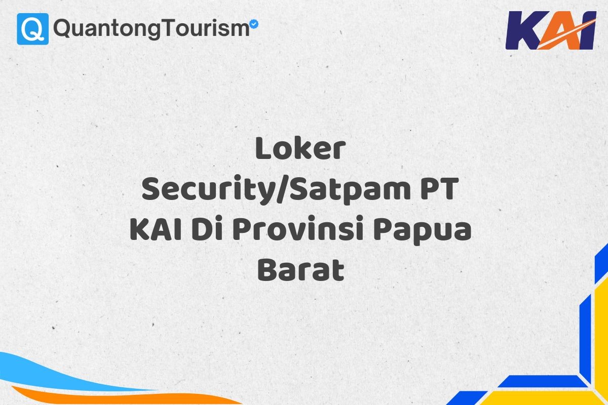 Loker Security/Satpam PT KAI Di Provinsi Papua Barat