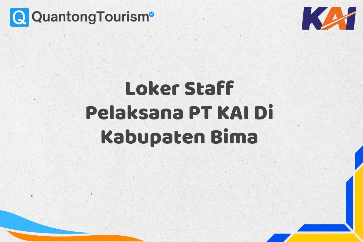 Loker Staff Pelaksana PT KAI Di Kabupaten Bima