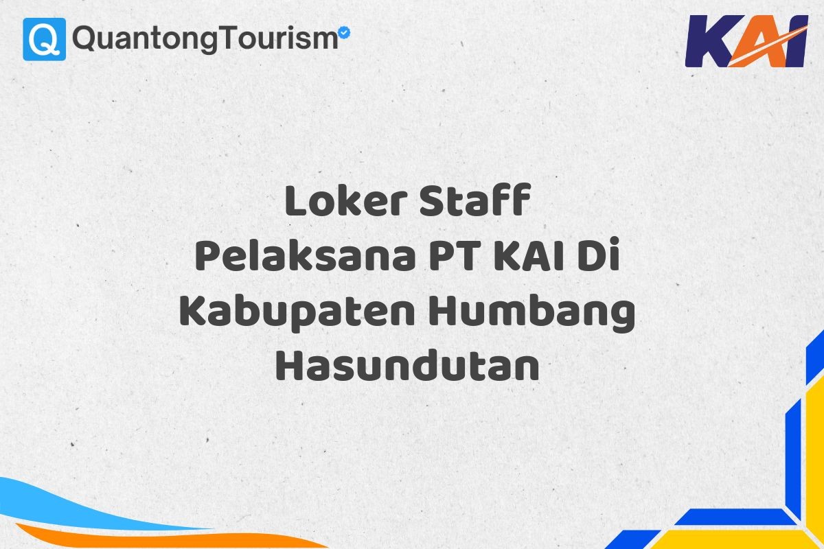 Loker Staff Pelaksana PT KAI Di Kabupaten Humbang Hasundutan