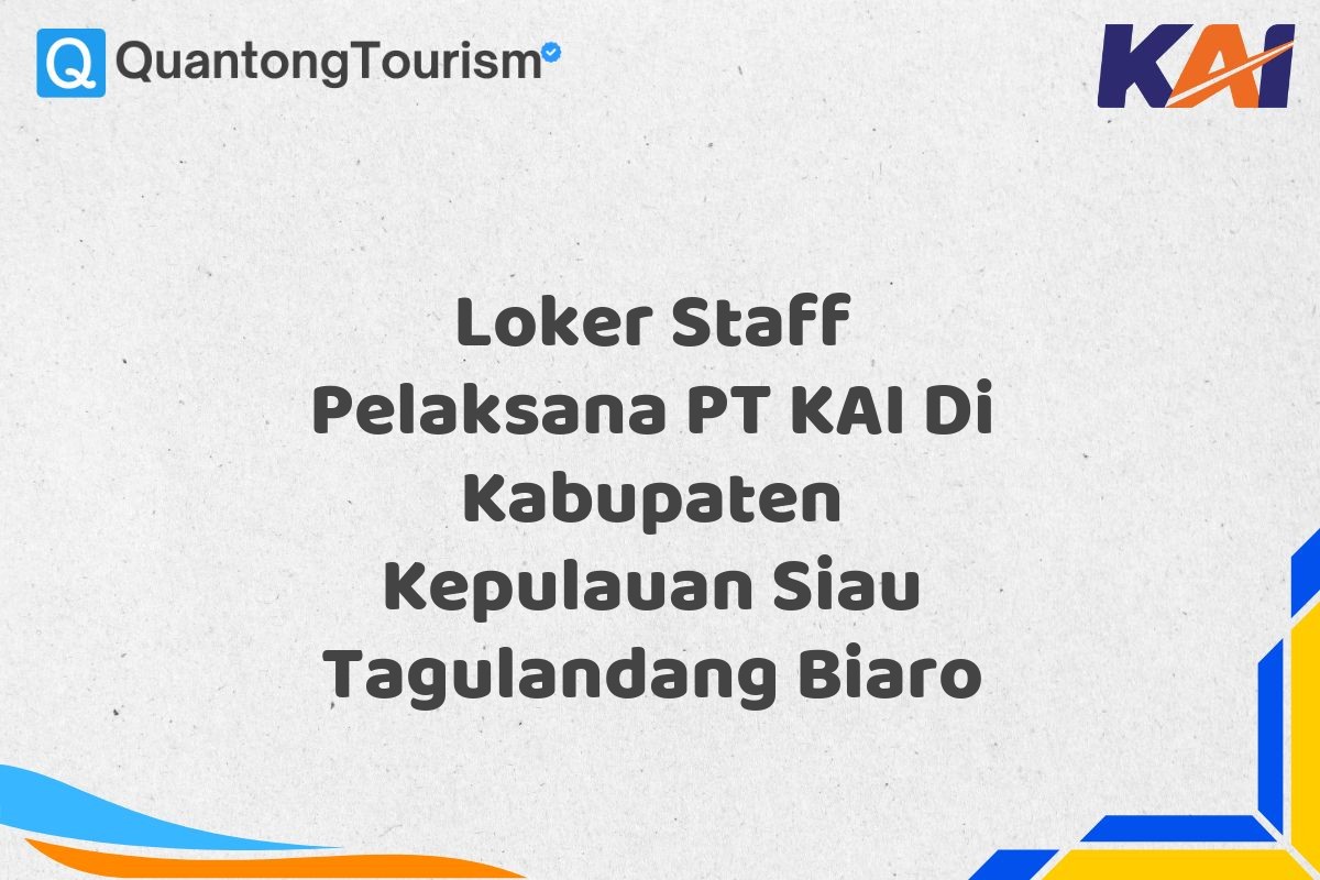 Loker Staff Pelaksana PT KAI Di Kabupaten Kepulauan Siau Tagulandang Biaro