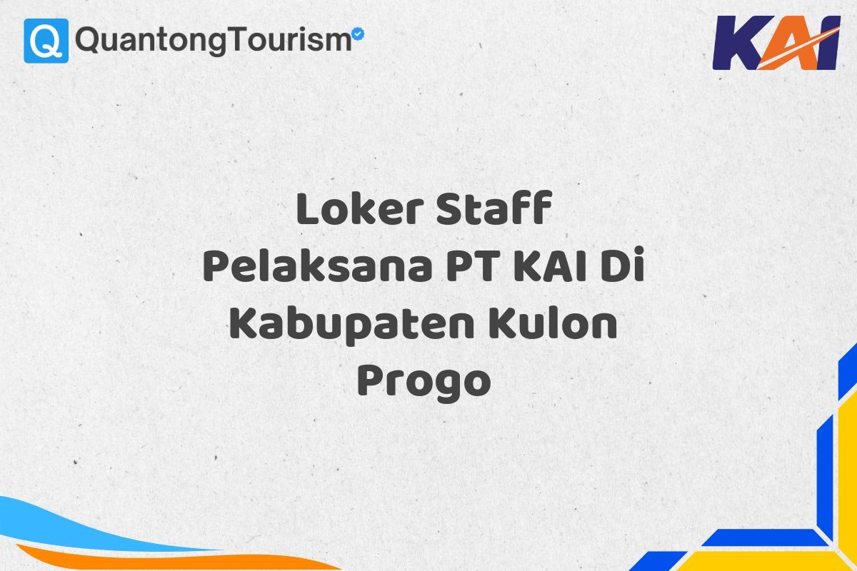 Loker Staff Pelaksana PT KAI Di Kabupaten Kulon Progo