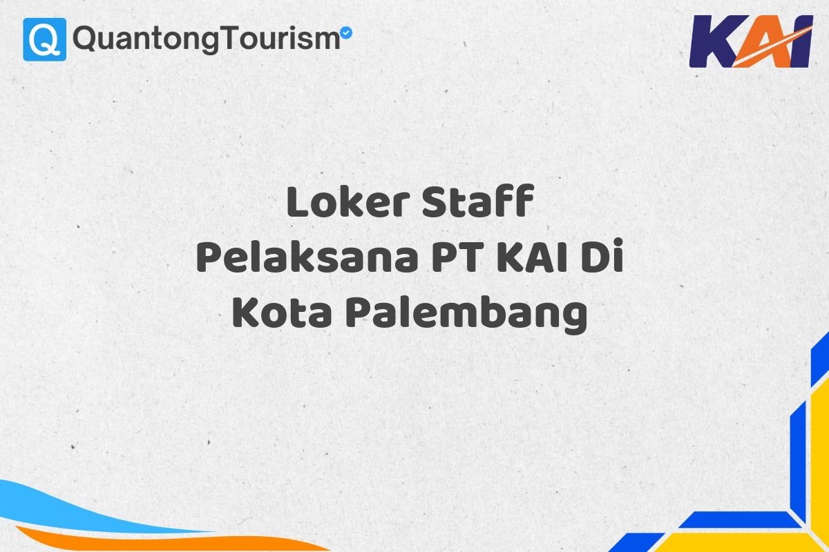 Loker Staff Pelaksana PT KAI Di Kota Palembang