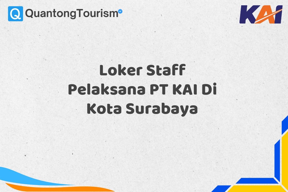 Loker Staff Pelaksana PT KAI Di Kota Surabaya