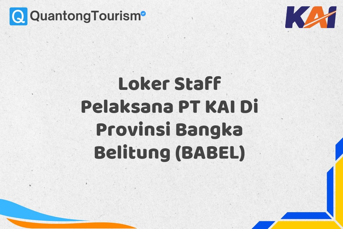 Loker Staff Pelaksana PT KAI Di Provinsi Bangka Belitung (BABEL)